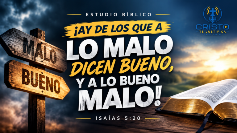 ¡Ay de los que llaman malo bueno!